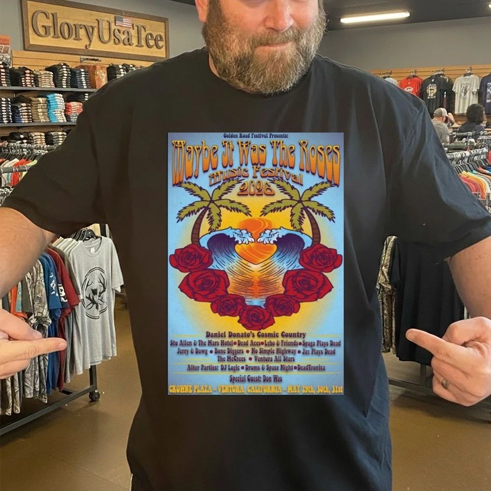 Maybe It Was The Roses Festival 5-20-5-31-2026 Crowne Plaza Ventura CA Poster Shirt