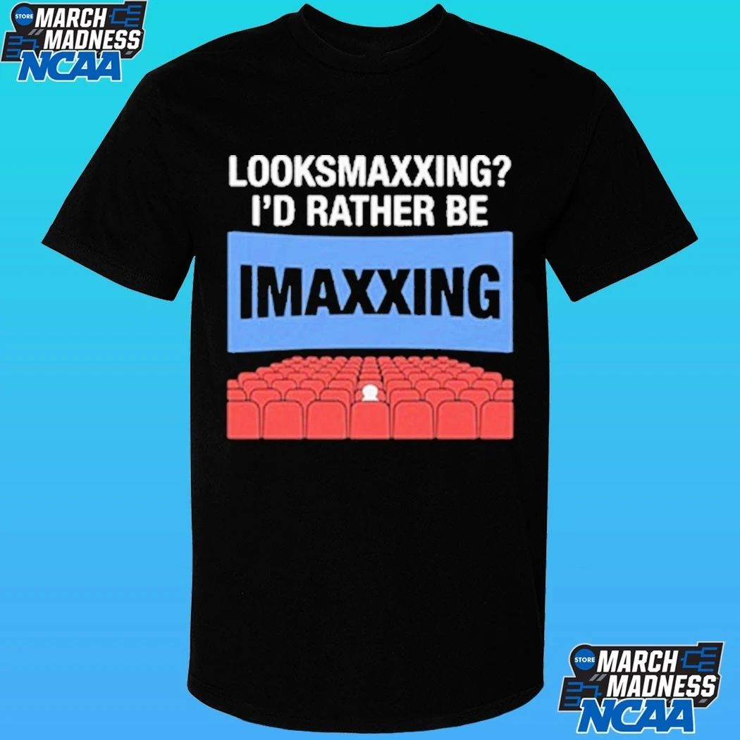 Looksmaxxing I’d Rather Be Movie Maxxing Shirt