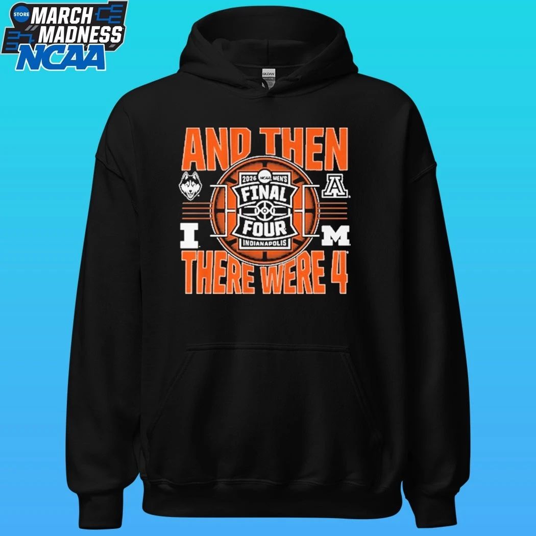 NCAA Men’s Final Four And Then There Were Four 2026 Shirt