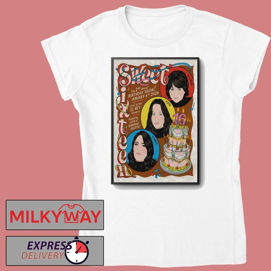 Sweet Sixteen Birthday Show In Los Angeles CA On Jan 4 2026 Poster shirt