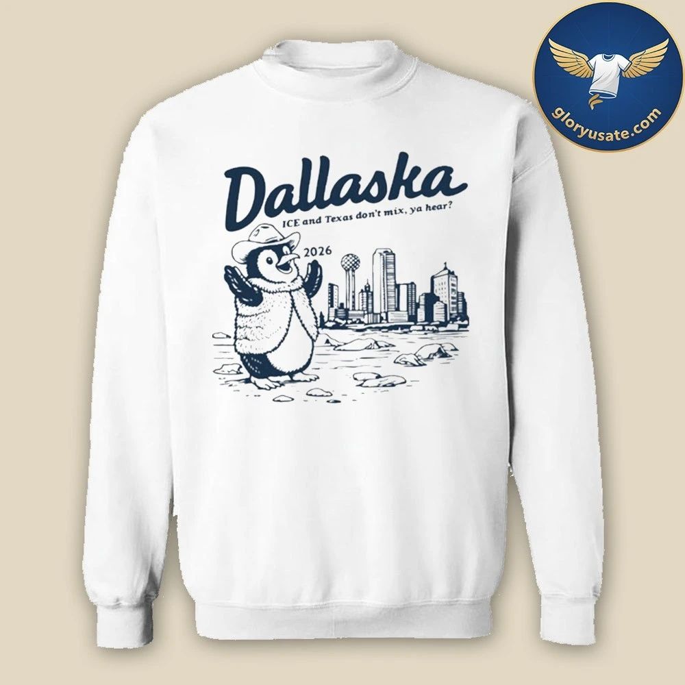 Dallaska 2026 ICE and Texas Don’t Mix, Ya Hear Shirt