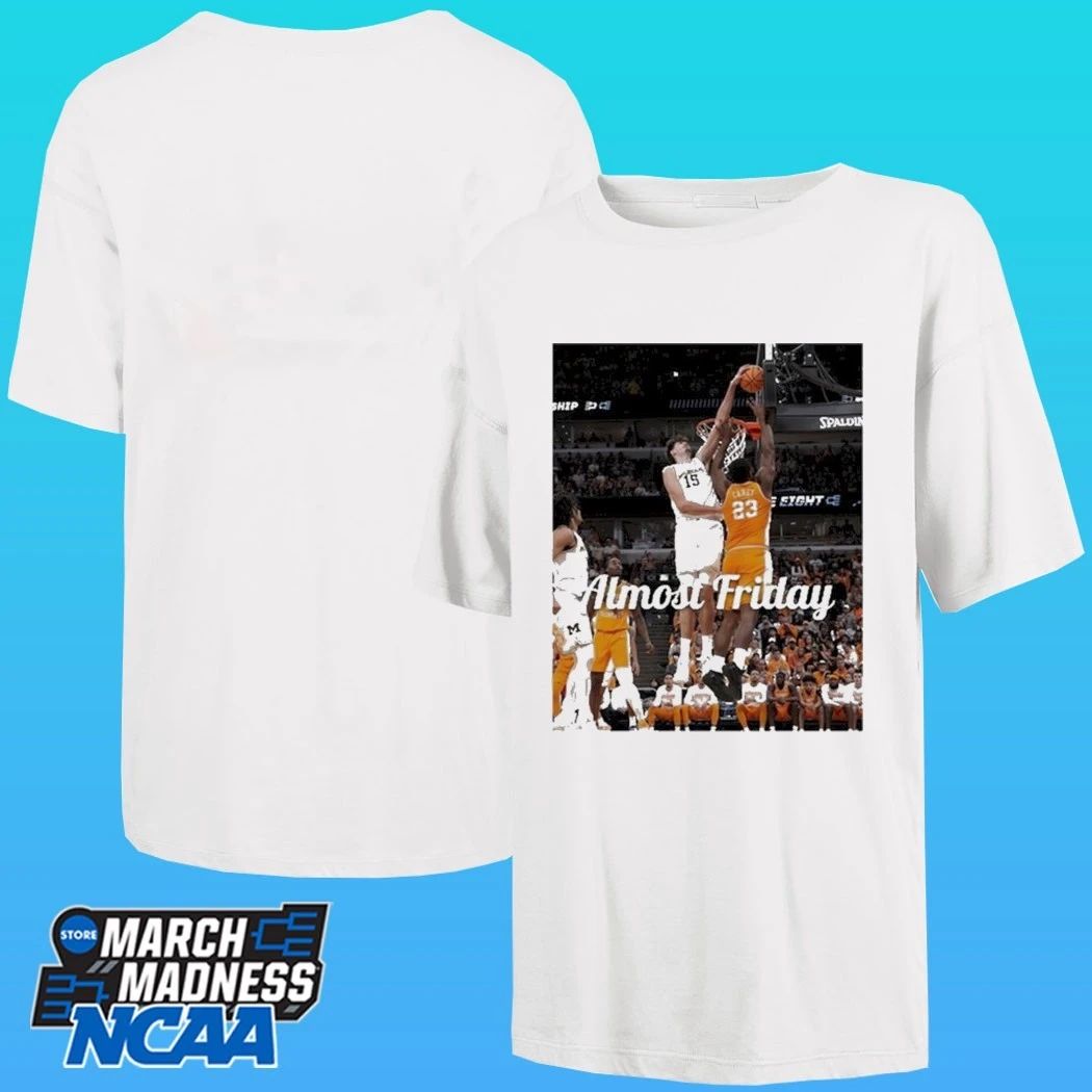 Michigan Vs Tennessee Net 2026 NCAA Tournament Elite Eight Almost Friday Shirt