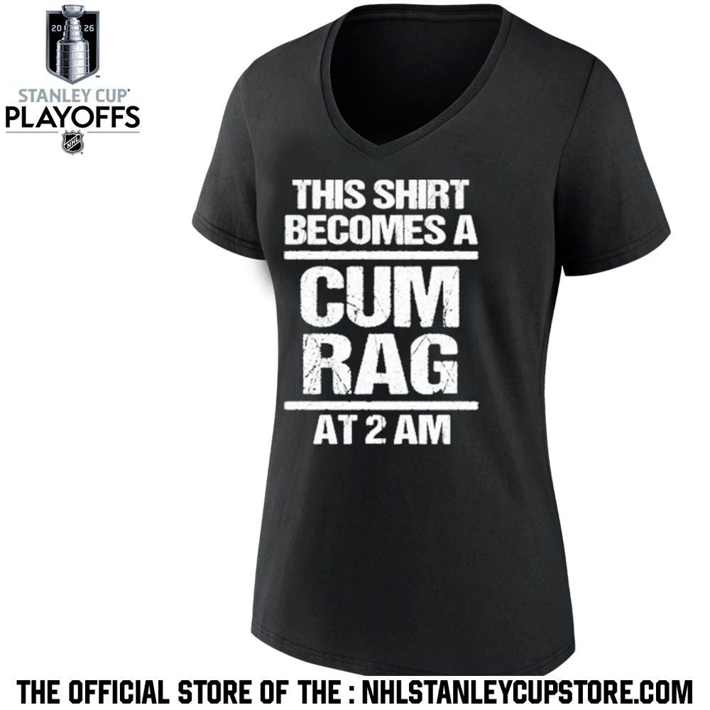 This Shirt Becomes A Cum Rag At 2 Am Shirt