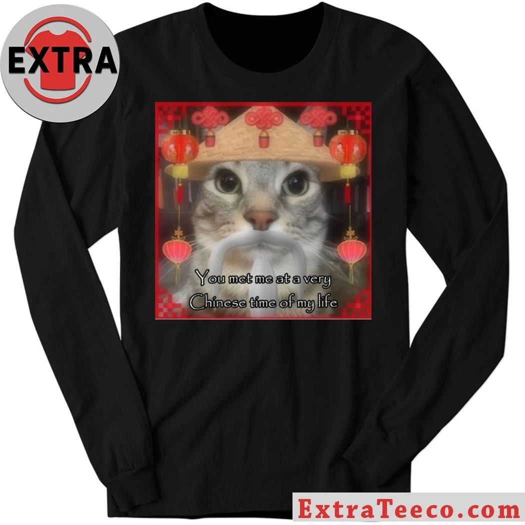 You Met Me At A Very Chinese Time Of My Life Shirt