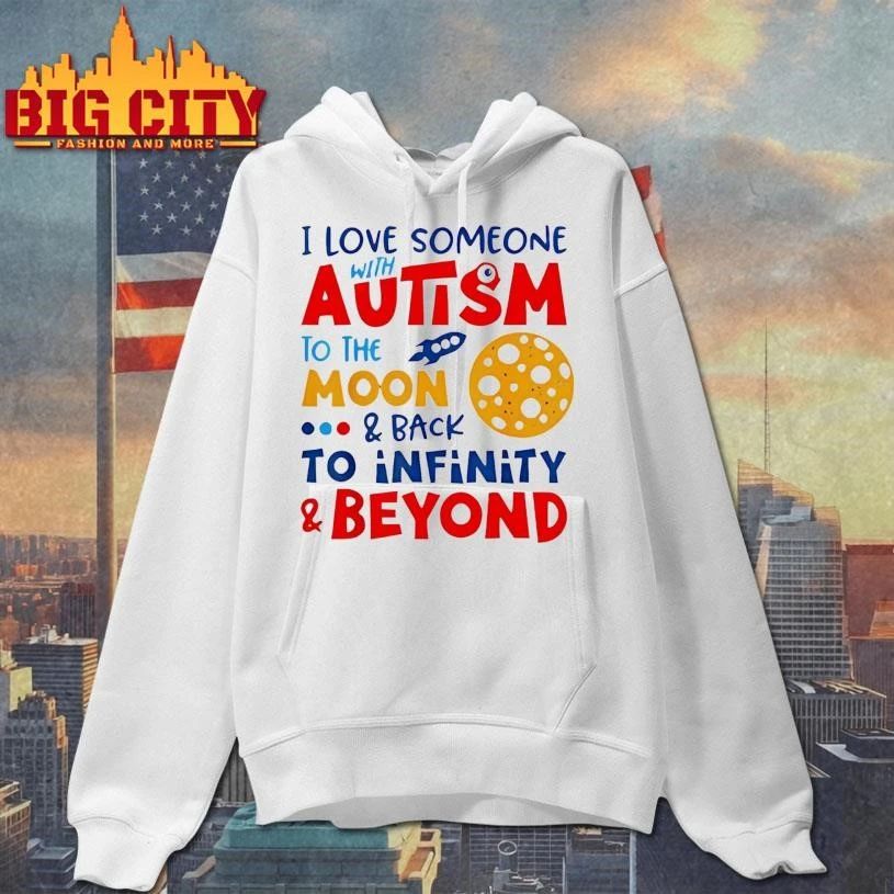I Love Someone With Autism To Be Moon And Back To Infinity And Beyond Graphic Shirt