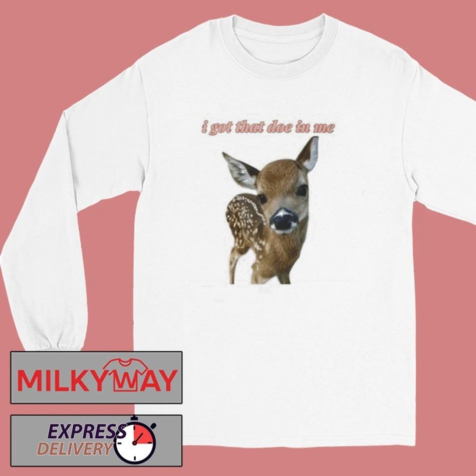 I Got That Doe In Me shirt