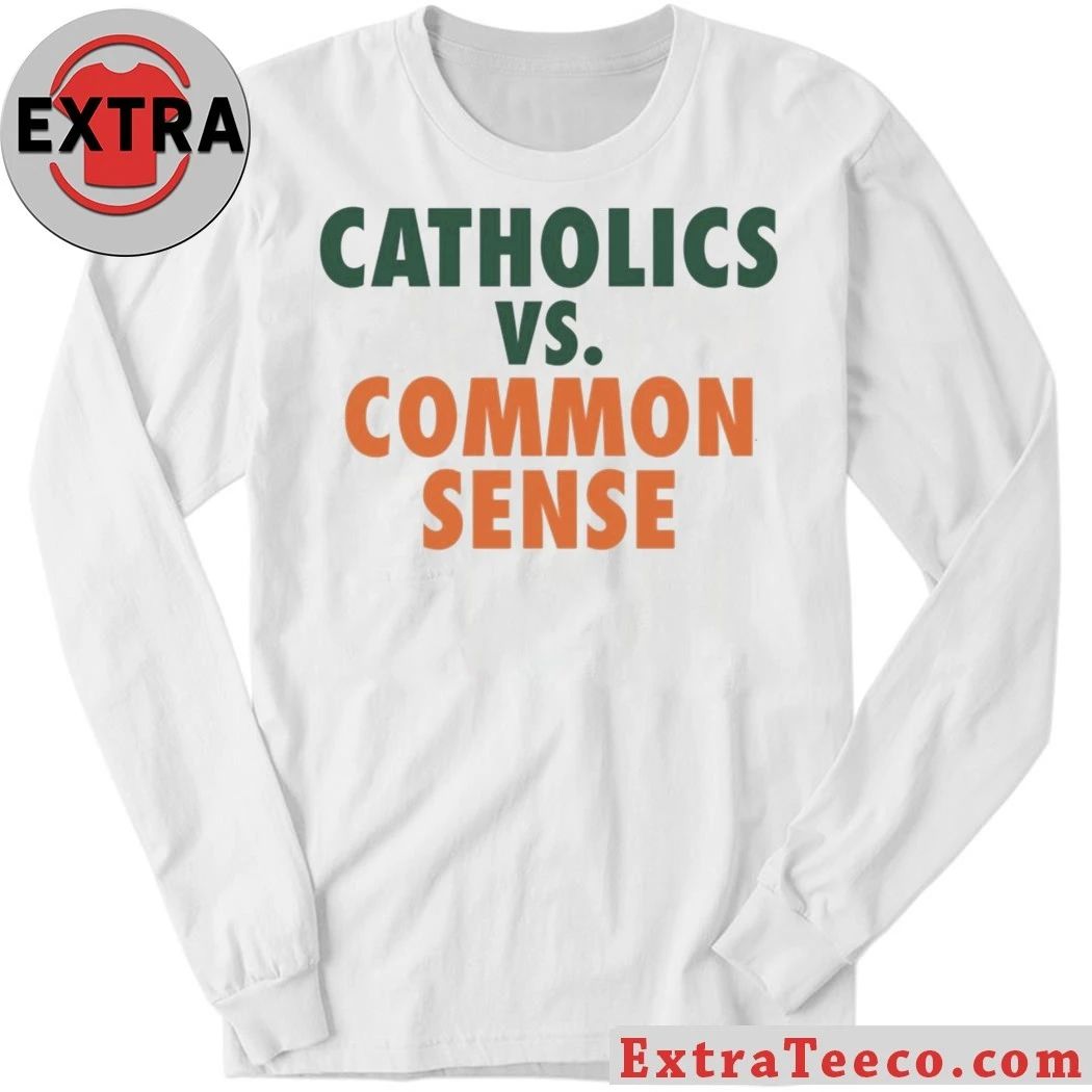 Mike Ryan Catholics Vs Common Sense T-Shirt