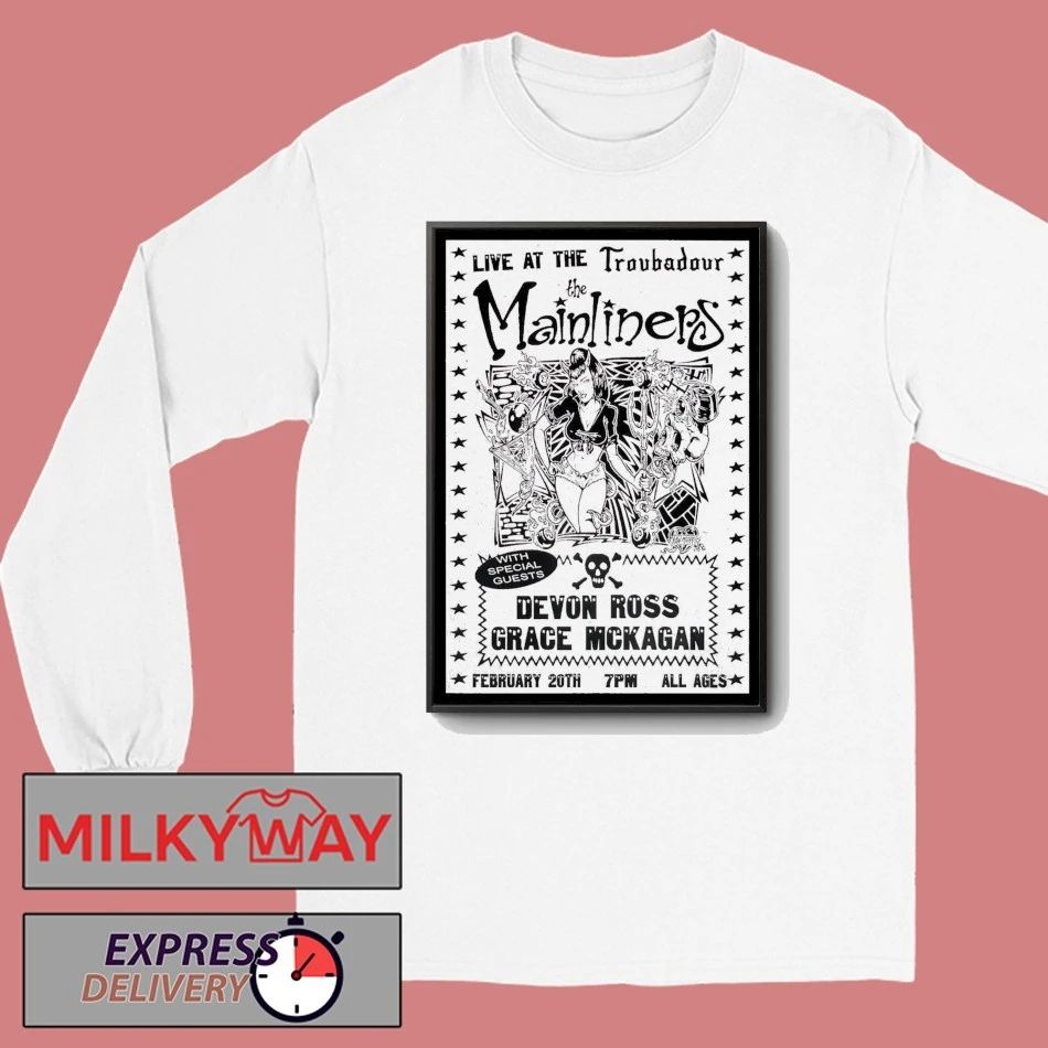 The Mainliners Feb 20 2026 Troubadour In West Hollywood CA Poster shirt
