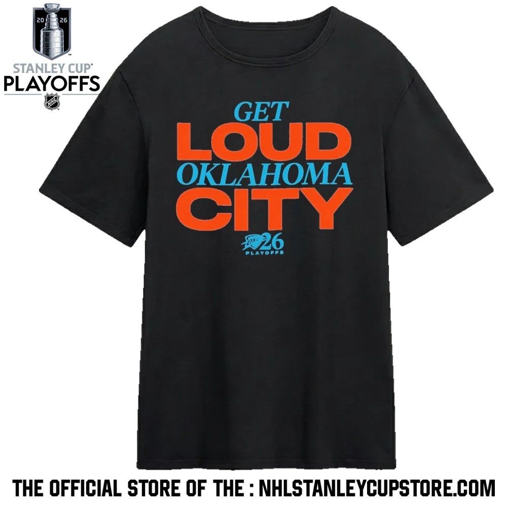Get Loud Oklahoma City 2026 Playoffs Shirt