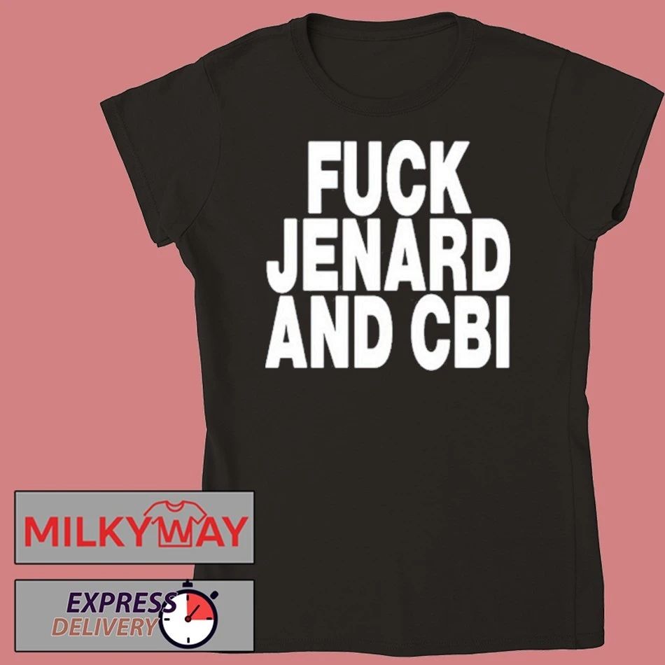 Fuck Jenard And CBI 2026 shirt