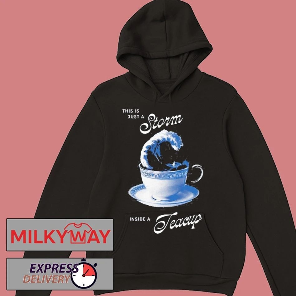 This is Just A Storm Inside A Teacup Shirt