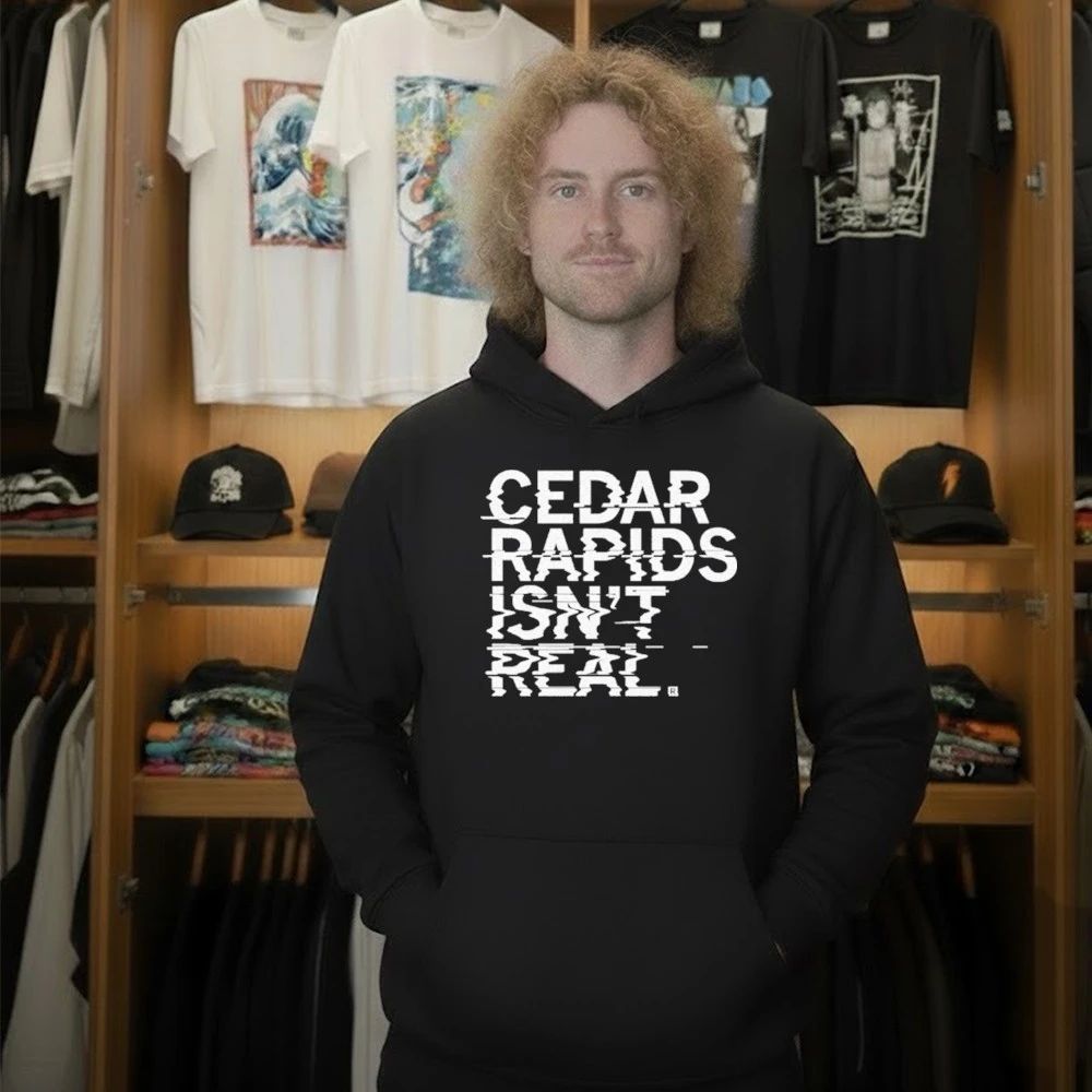 Cedar Rapids Isn’t Real Shirt