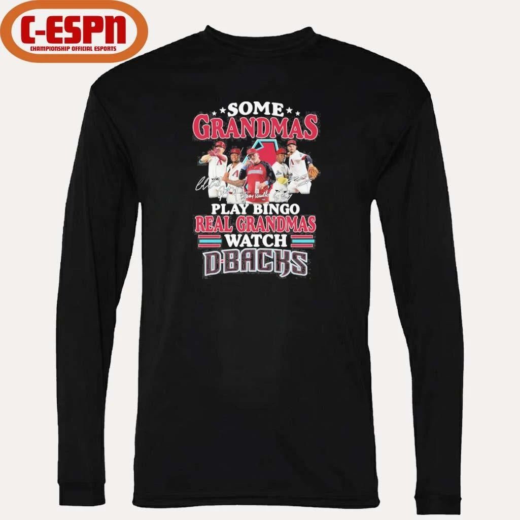 Some Grandmas Play Bingo Real Grandmas Watch Arizona Diamondbacks Shirt