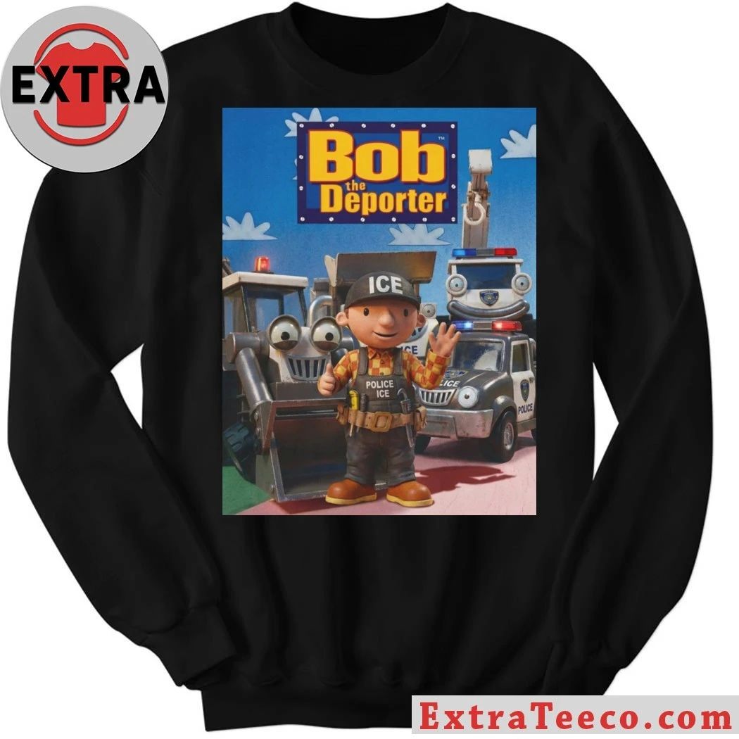Bob The Deporter Ica Police Ice Shirt