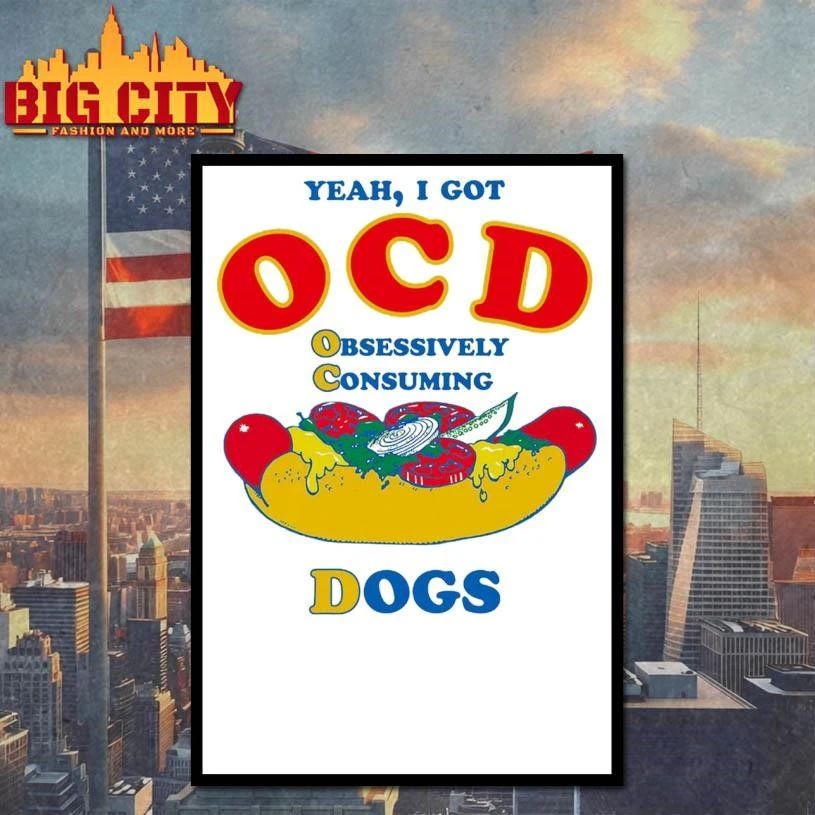 Yeah, I Got OCD, Obsessively Consuming Dogs Funny Shirt