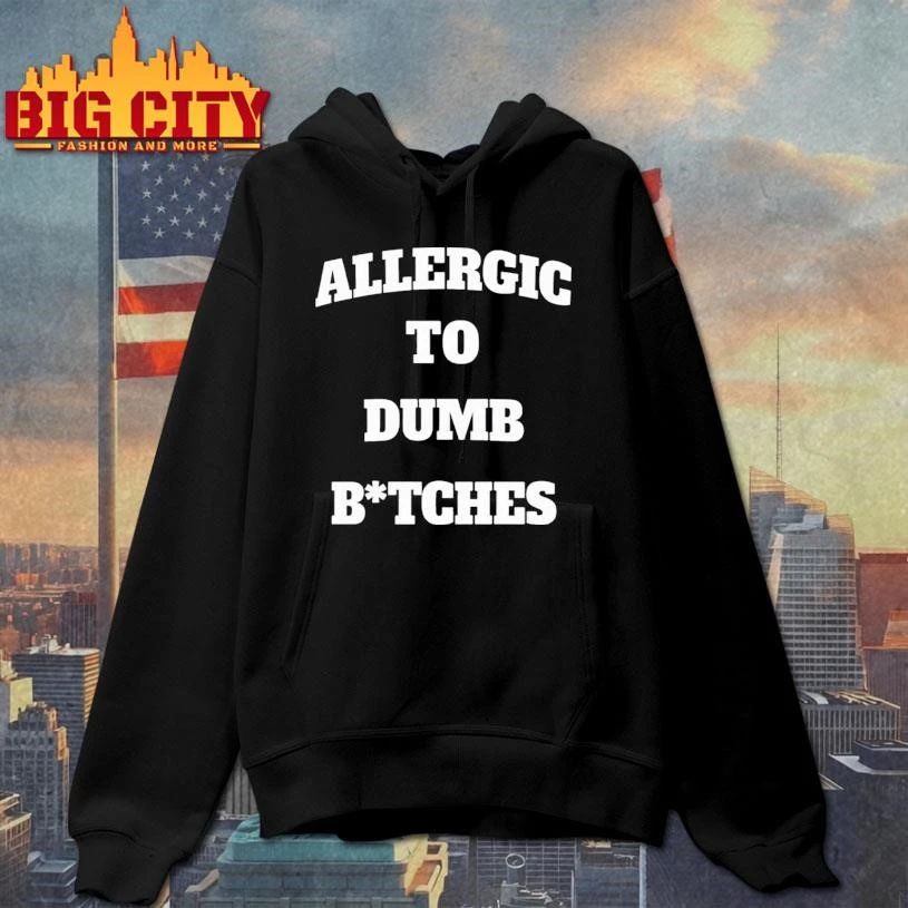 Allergic To Dumb Btches Funny Shirt