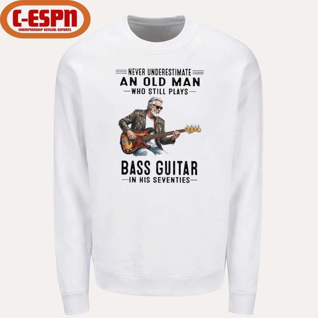 Never Underestimate An Old Man Who Still Plays Bass Guitar In His Seventies Classic T-Shirt