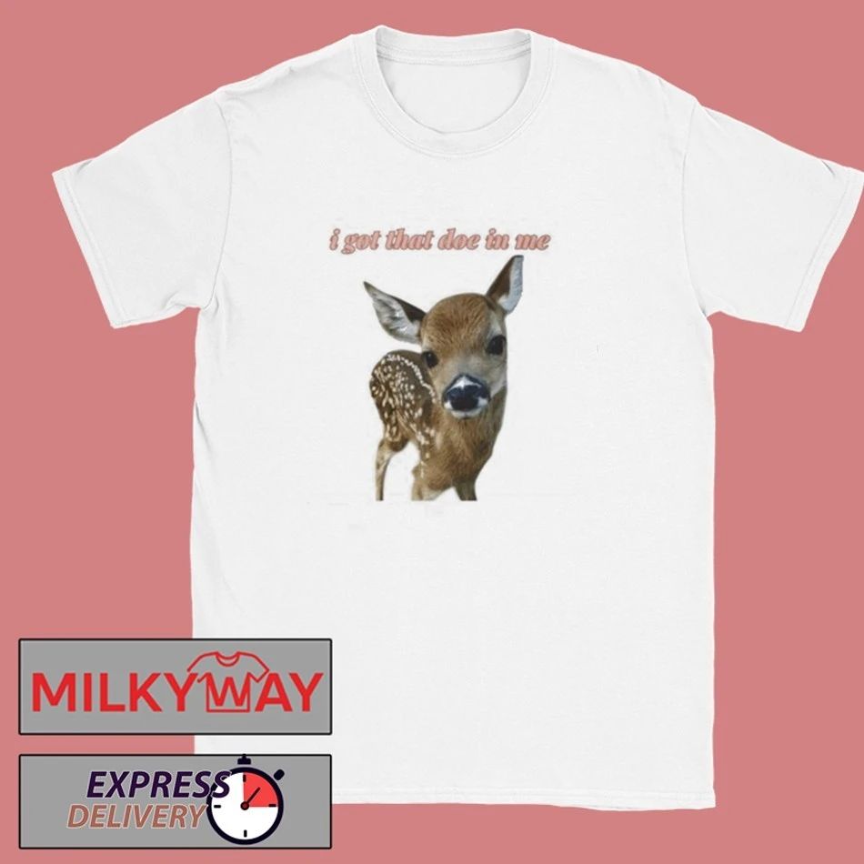 I Got That Doe In Me shirt