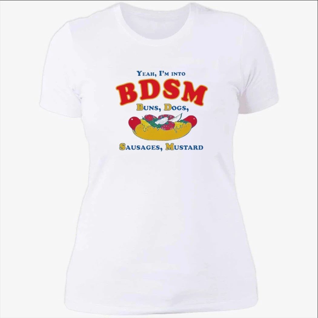 Yeah, I’m Into BDSM. Buns, Dogs, Sausages, Mustard Shirt