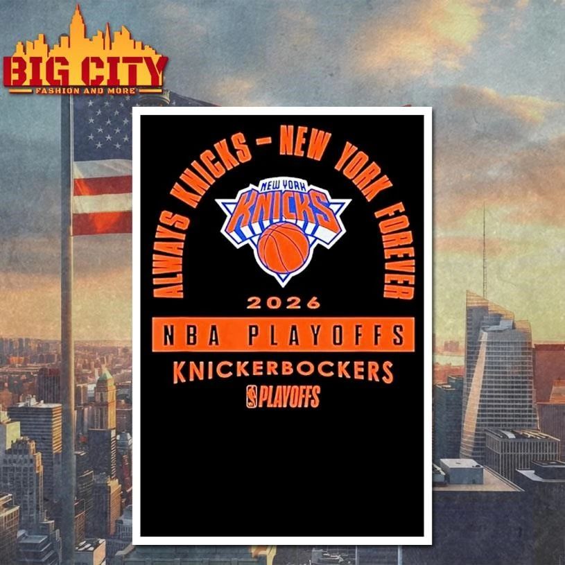 Always Knicks New York Forever 2026 Nba Playoffs Knickerbockers Shirt