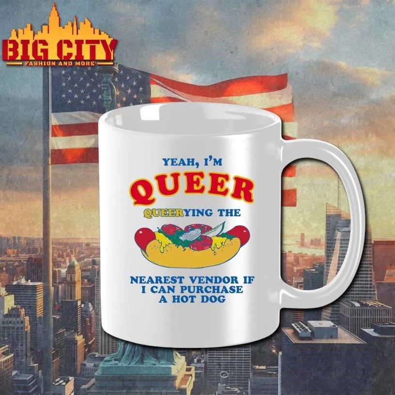 Yeah, I’m Queer, Querying The Nearest Vendor If I Cand Purchase A Hot Dog Funny Shirt
