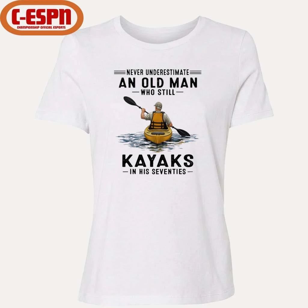 Never Underestimate An Old Man Who Still Kayaks In His Seventies T-Shirt