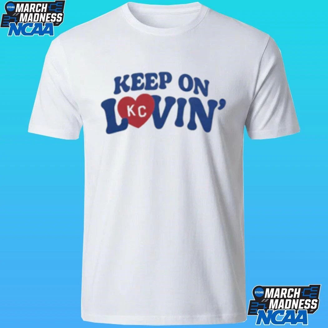 Keep On Kansas City Lovin Shirt
