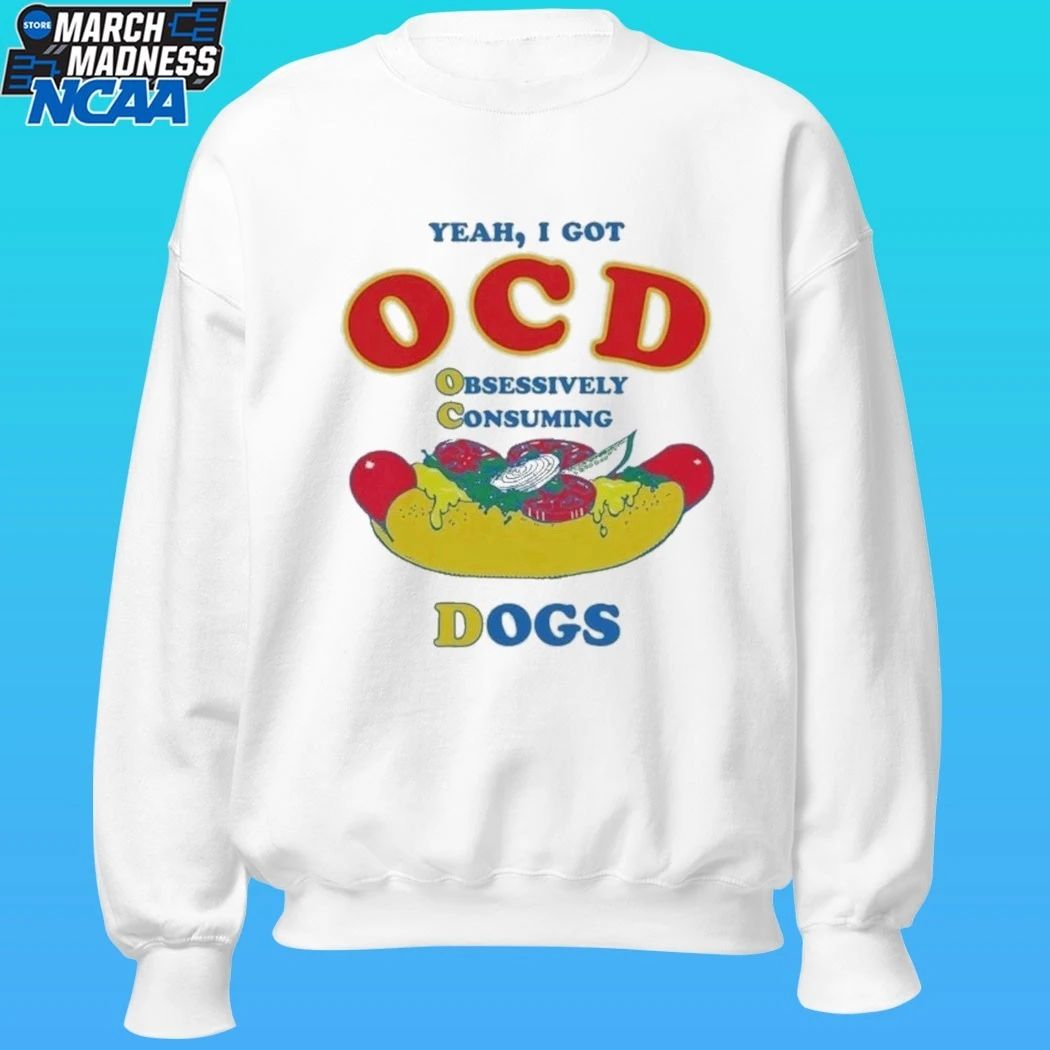 Yeah I Got Ocd Obsessively Consuming Dogs Shirt