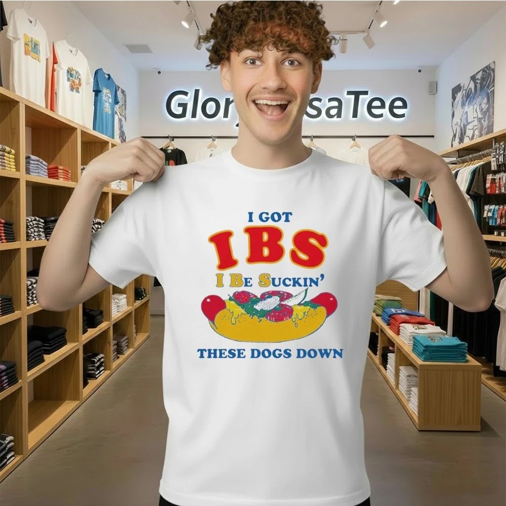 I Got IBS I Be Suckin’ These Dogs Down Shirt