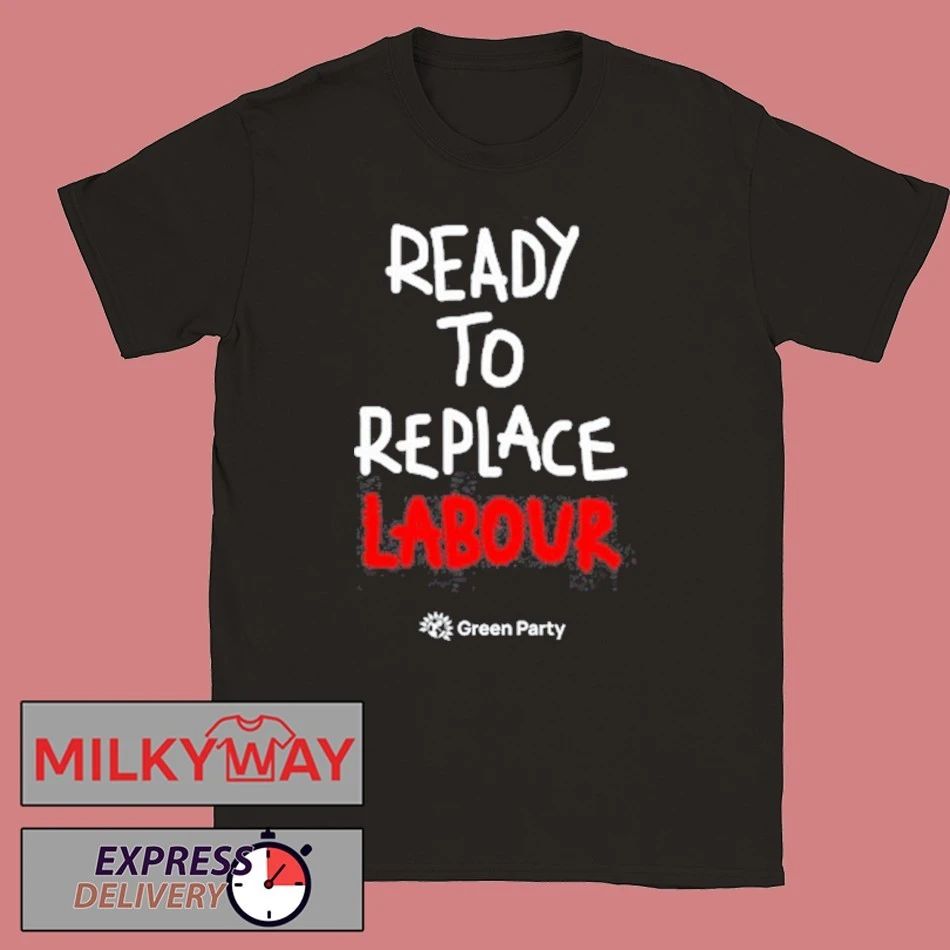 Green Party Ready to Replace Labour T-Shirt