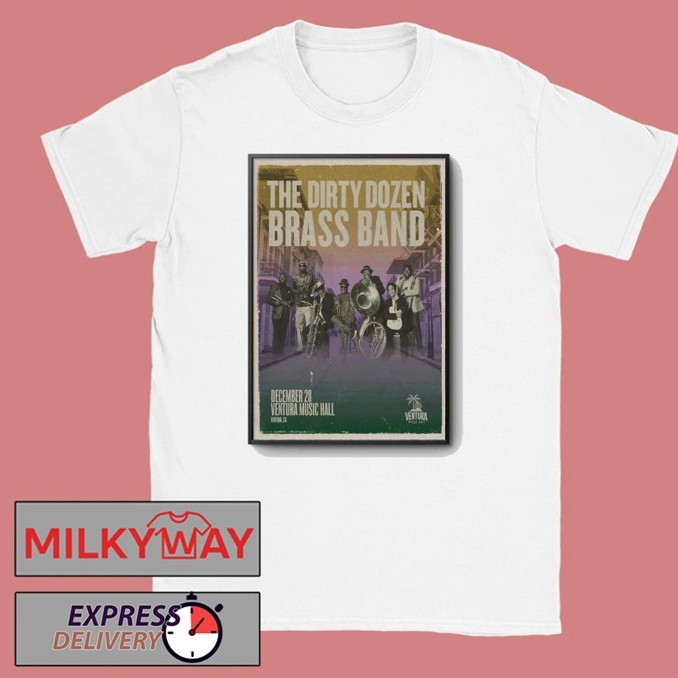 The Dirty Dozen Brass Band Dec 28 2025 Ventura Music Hall In Ventura CA Poster shirt