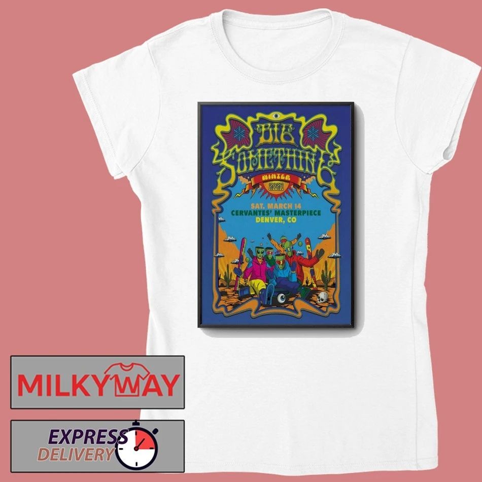 Big Something Mar 14 2026 In Denver CO Poster shirt