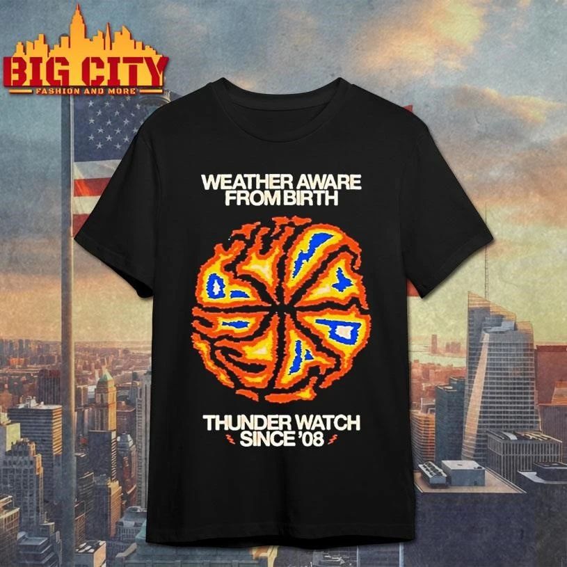 Weather Aware From Birth Okc Thunder Watch Since 2008 Shirt