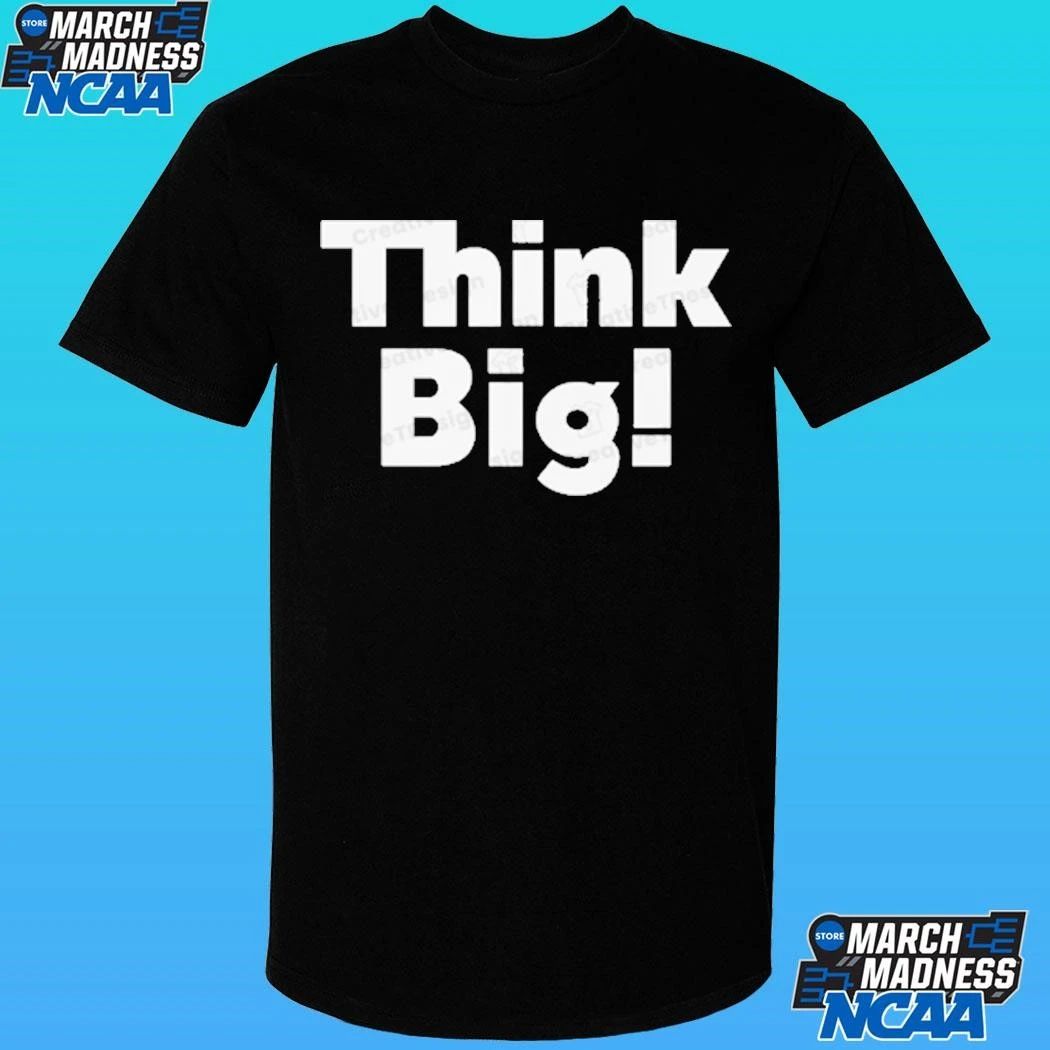 Think Big! Shirt