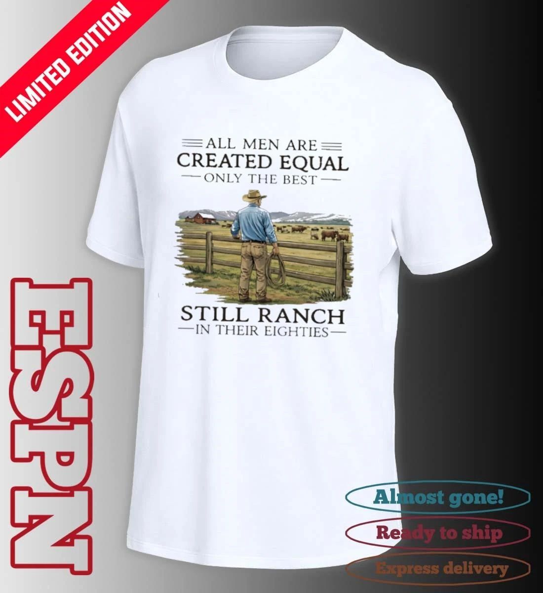 All Men Are Created Equal Only The Best Still Ranch In Their Eighties Shirt