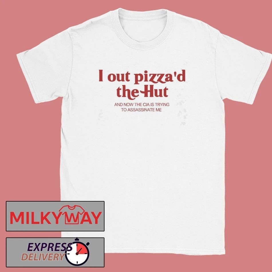 I Out Pizza’d The Hut Shirt