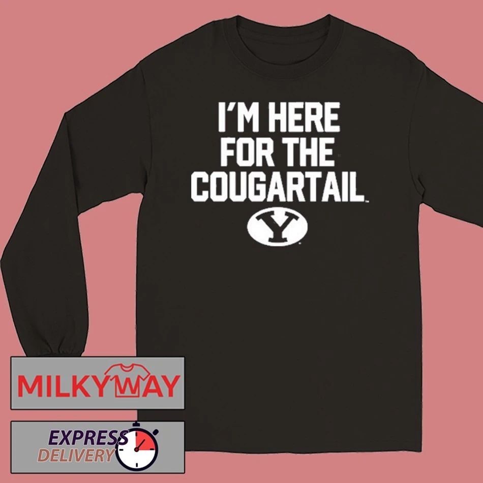 BYU I’m Here For The Cougartail Shirt