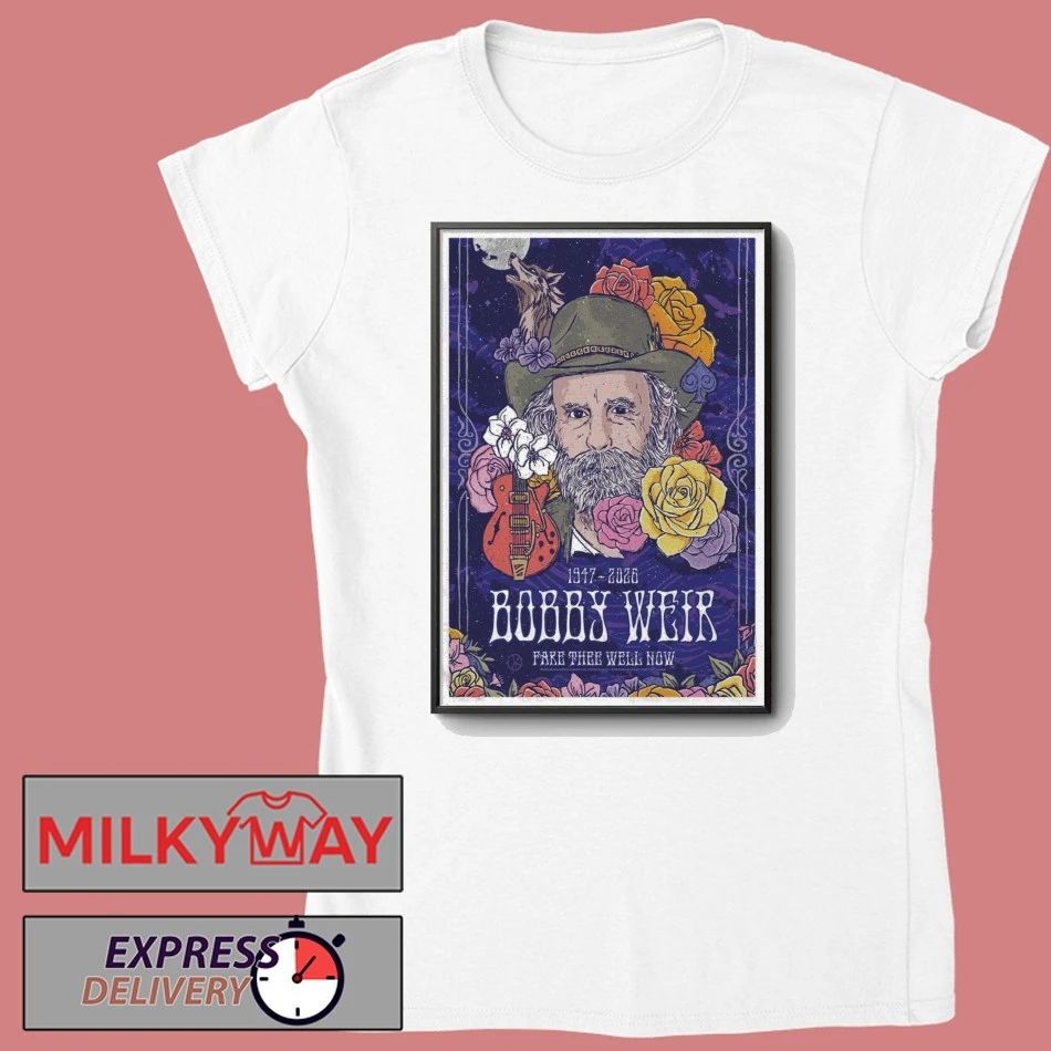 Bob Weir Poster Fare Thee Well Now 1947 – 2026 shirt