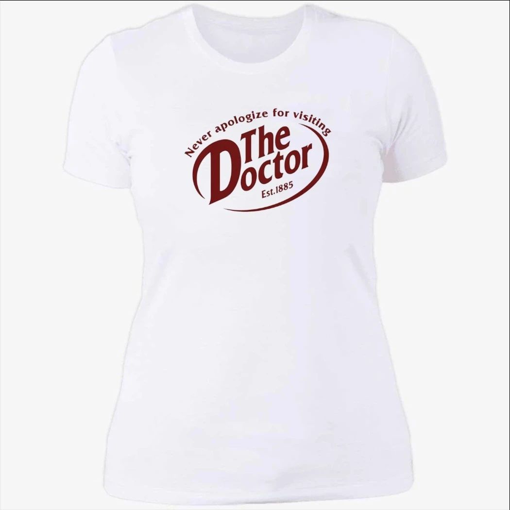 Never Apologize For Visiting The Doctor Shirt