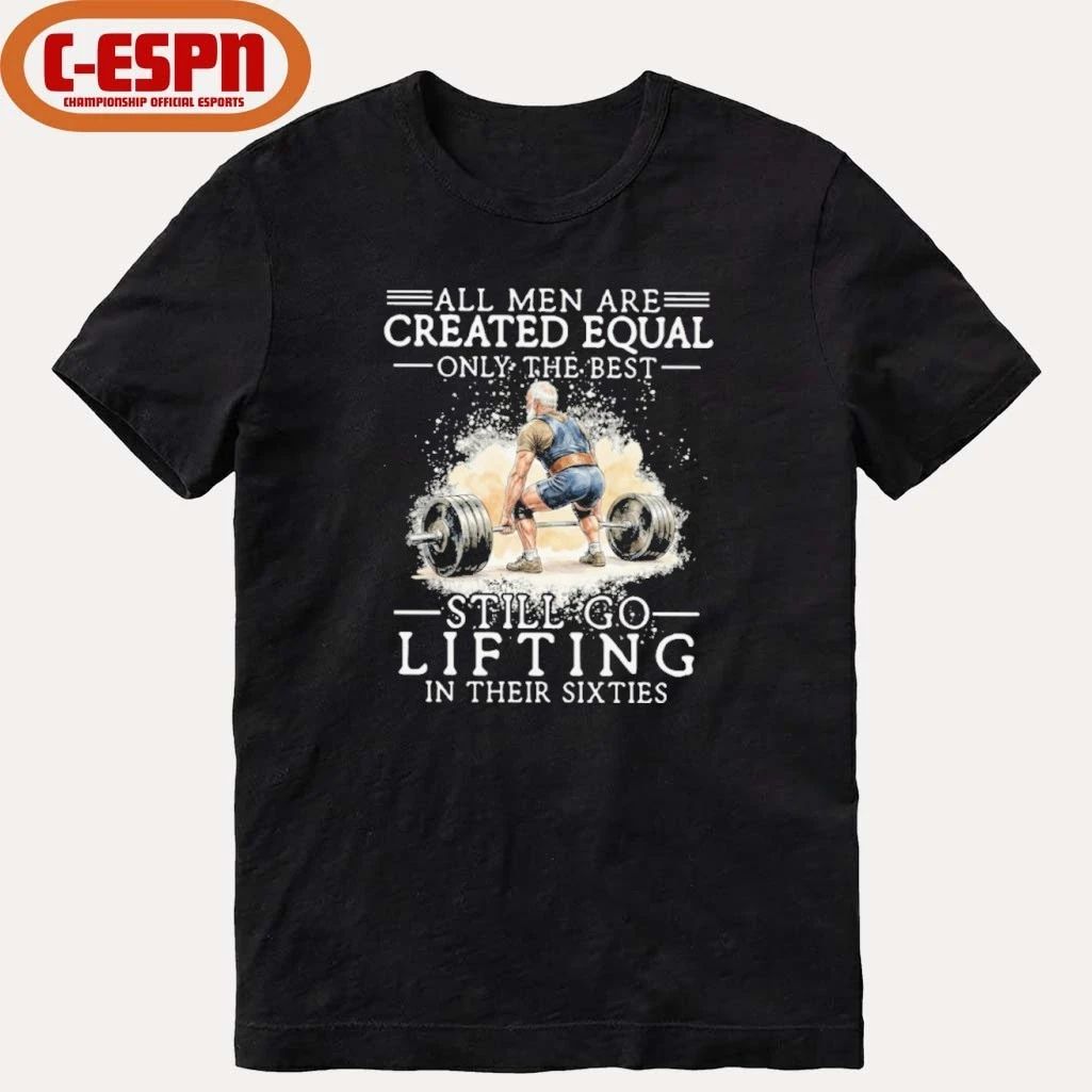 Best men Still Go Lifting In Their Sixties Shirt