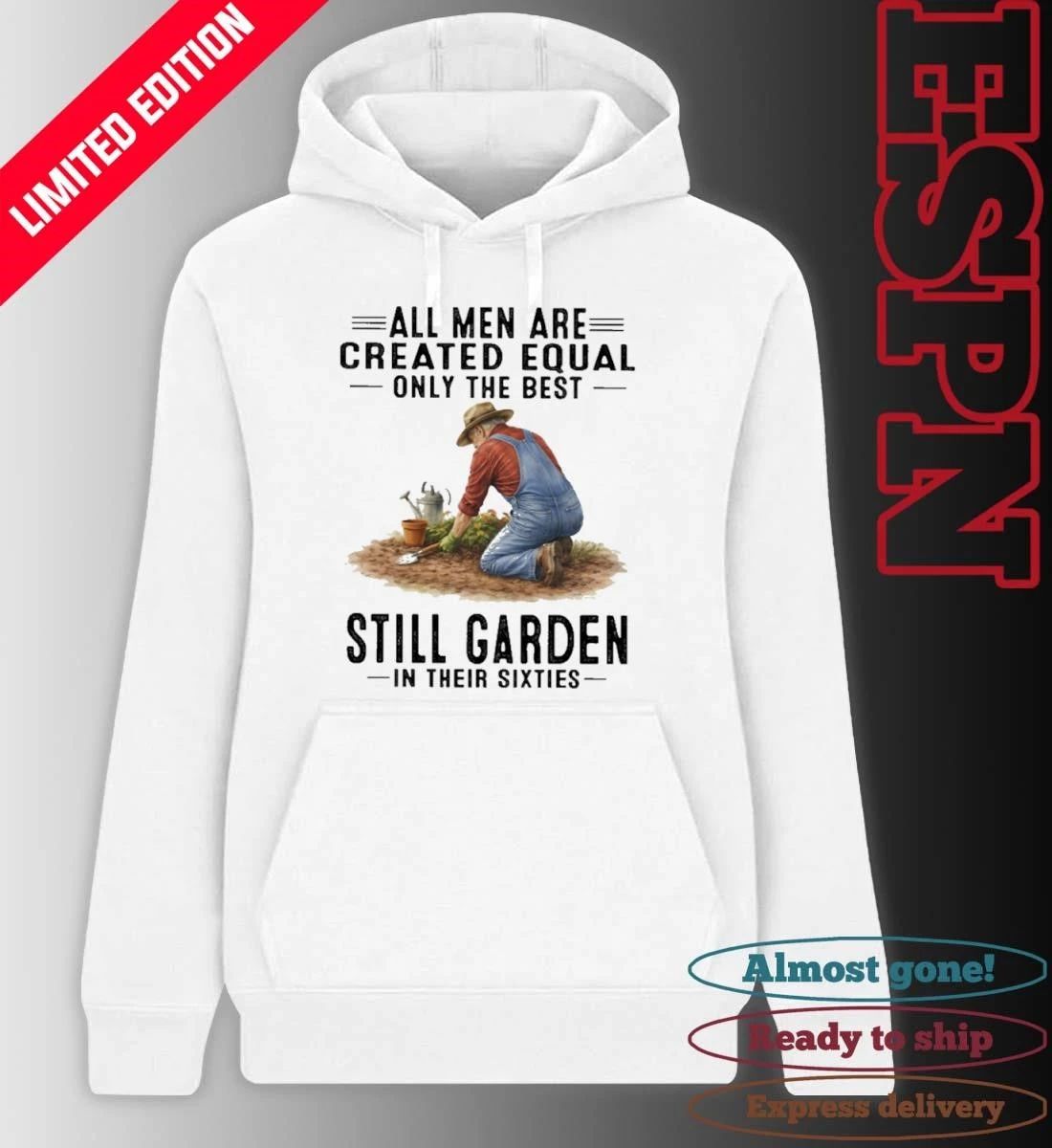 All Men Are Created Equal Only The Best Still Garden In Their Sixties Shirt