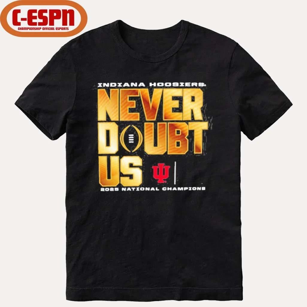 IU Football Never Doubt Us National Champions T-Shirt