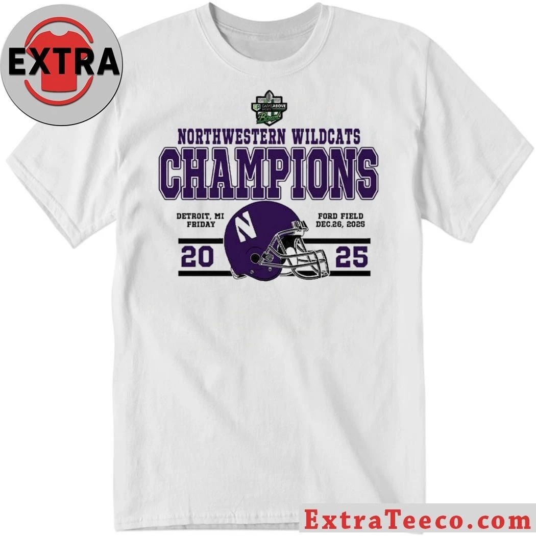 Original Congrats Northwestern Wildcats Football To The Champions 2025 GameAbove Sports Bowl Helmet And Logo T-Shirt