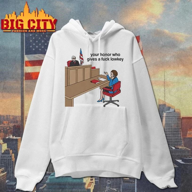 Your Honor Who Gives A Fuck Lowkey Graphic Shirt