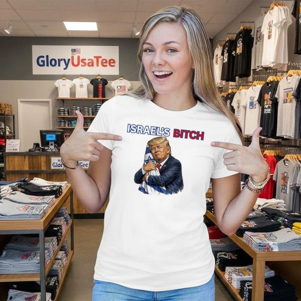 Donald Trump Israel’s Bitch Shirt