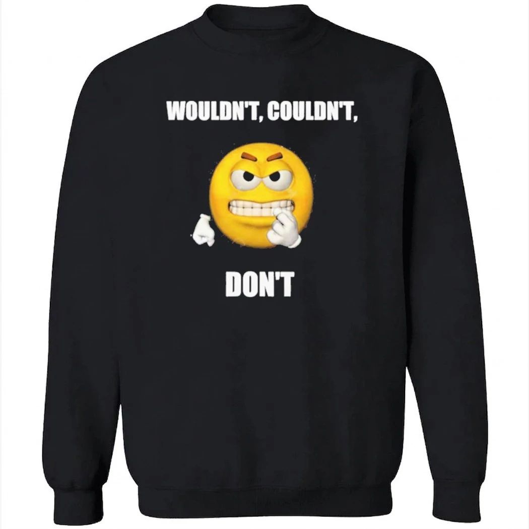 Wouldn’t Couldn’t Don’t Shirt