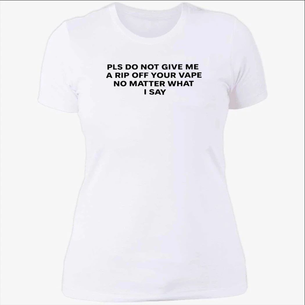Katy Perry Please Do Not Give Me a Rip Off Your Vape No Matter What I Say Shirt