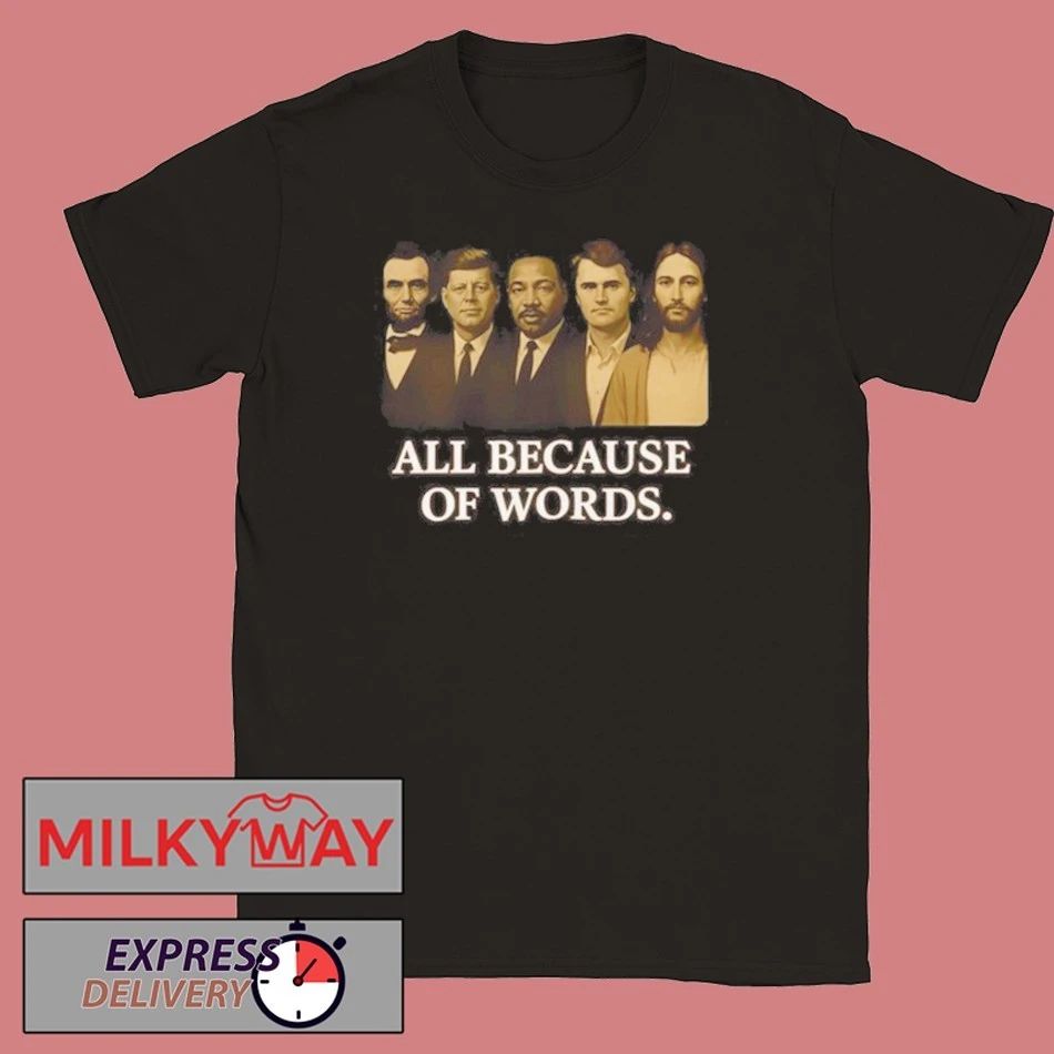 Charlie Kirk All Because Of Words shirt