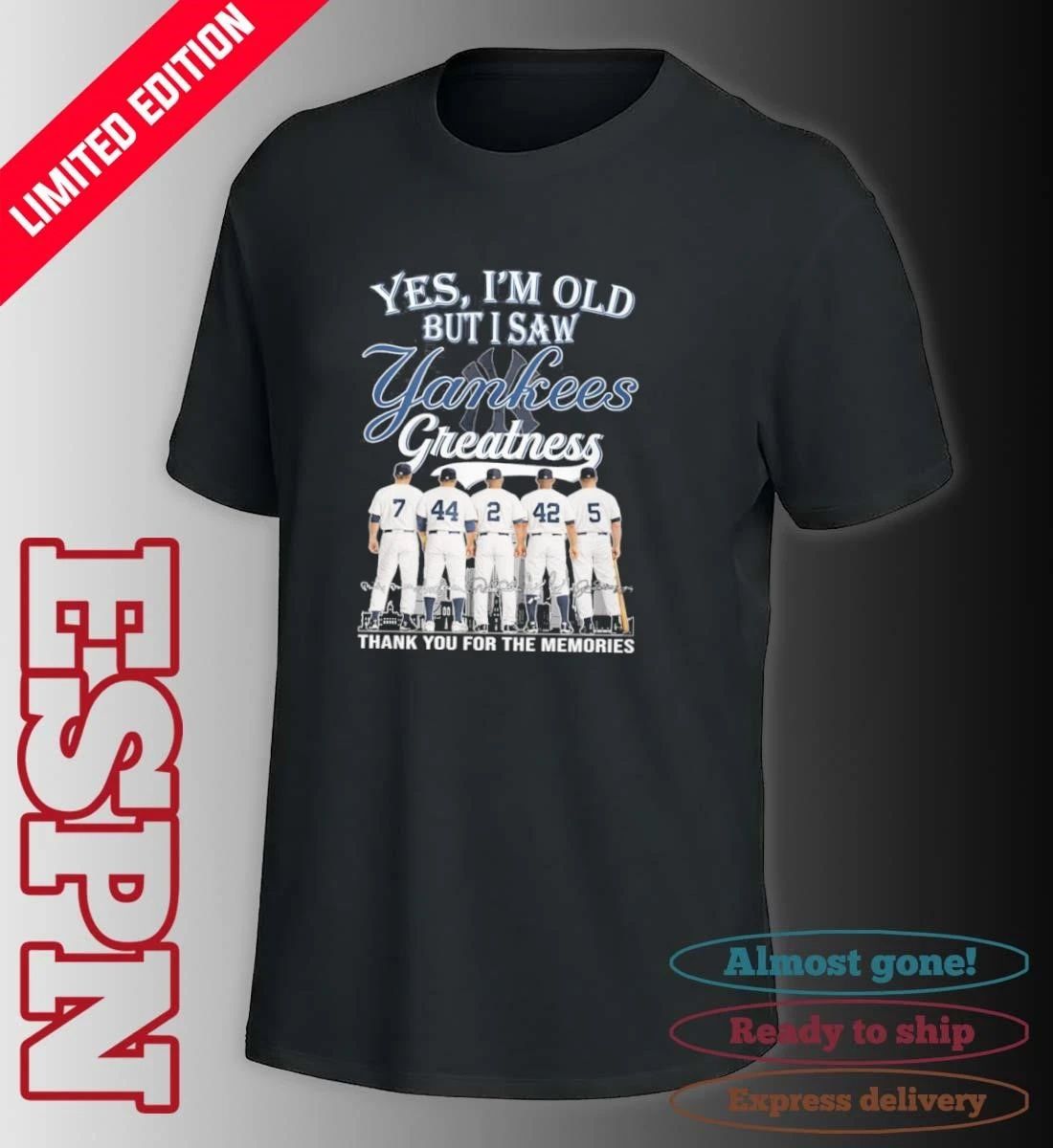 Yes, I’m Old But I Saw New York Yankees Legends Greatness T-Shirt