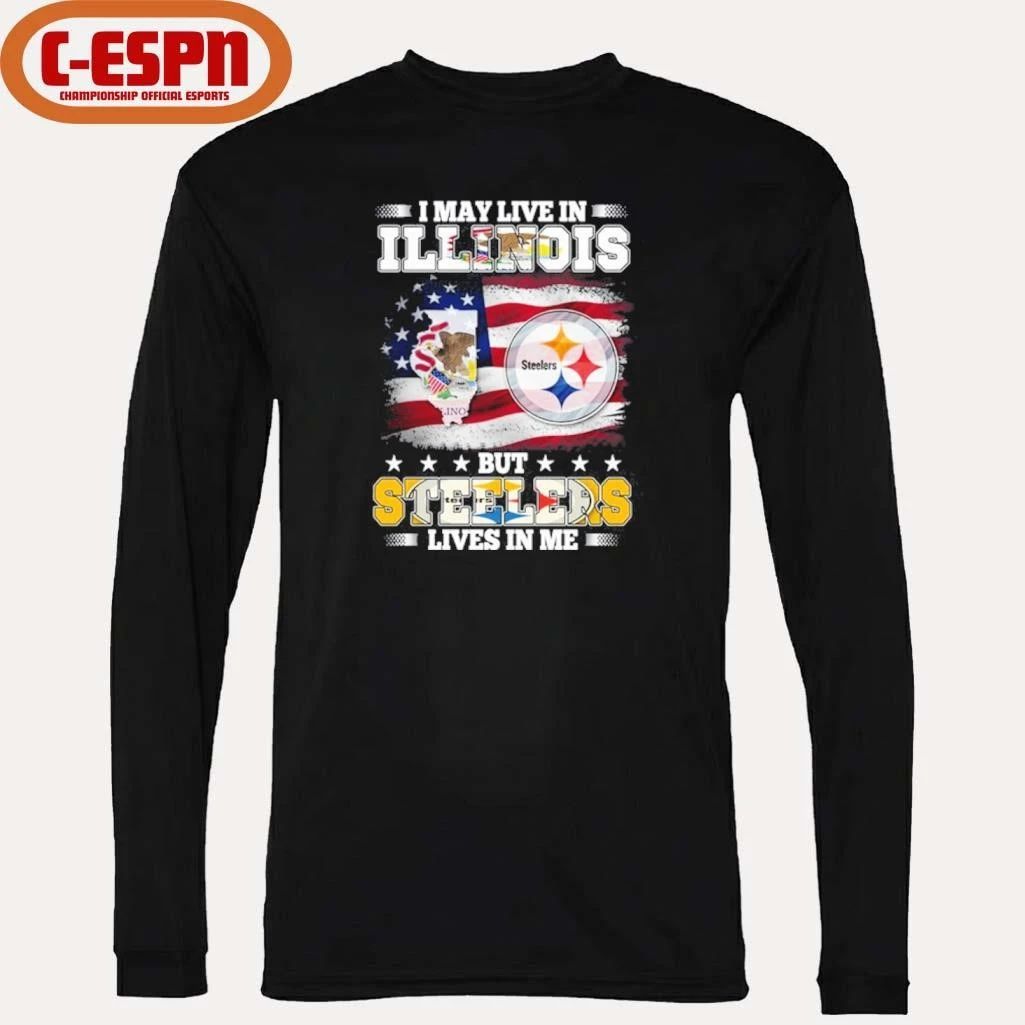 I May Live In Illinois But Steelers Lives In Me Shirt